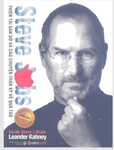 Steve Jobs - Thiên tài gàn dở và câu chuyện thần kỳ về quả táo