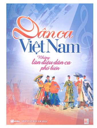Dân ca Việt Nam những làm điệu dân ca phổ biến