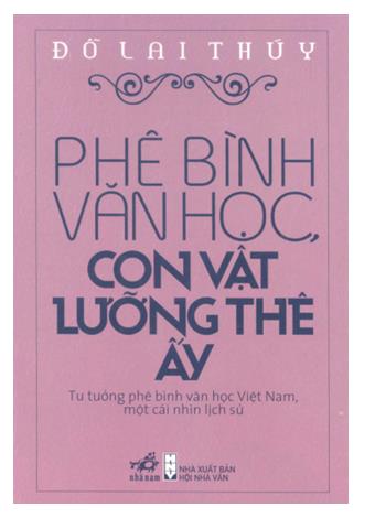 Phê bình văn học, con vật lưỡng thê ấy: tư tưởng phê bình văn học Việt Nam, một cái nhìn lịch sử
