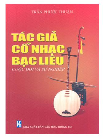 Tác giả cổ nhạc Bạc Liêu cuộc đời và sự nghiệp