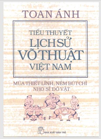 Múa thiết lĩnh, ném bút chì, nho sĩ đô vật: Tiểu thuyết lịch sử võ thuật Việt Nam