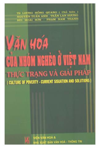 Văn hóa của nhóm nghèo ở Việt Nam : thực trạng và giải pháp = Culture of poverty - current situation and solutions