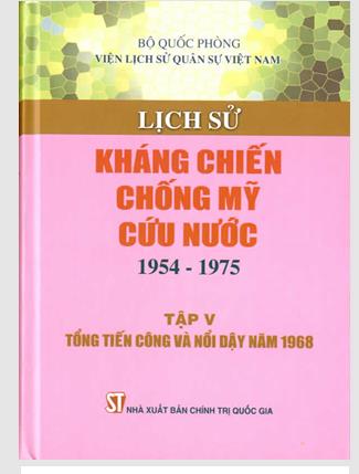 Lịch sử Kháng chiến chống Mỹ cứu nước (1954 - 1975). Tập 5: Tổng tiến công và nổi dậy năm 1968