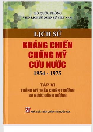 Lịch sử Kháng chiến chống Mỹ cứu nước (1954 - 1975). Tập 6: Thắng Mỹ trên chiến trường ba nước Đông Dương