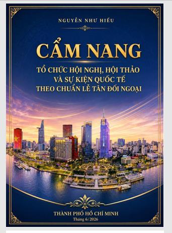 Cẩm nang tổ chức hội nghị, hội thảo và sự kiện quốc tế theo chuẩn lễ tân đối ngoại