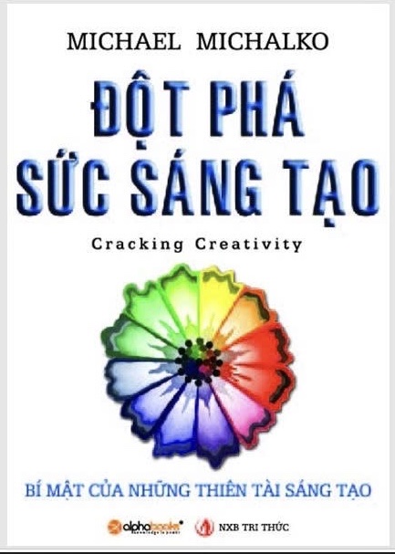 Đột phá sức sáng tạo - Bí mật của những thiên tài sáng tạo