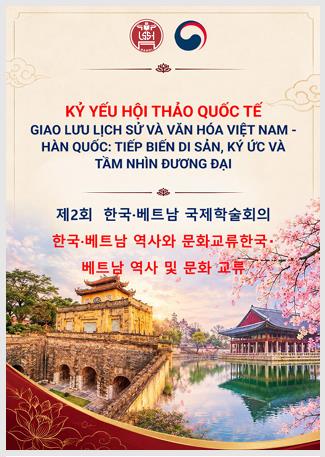 Kỷ yếu Hội thảo quốc tế giao lưu lịch sử và văn hóa Việt Nam - Hàn Quốc: Tiếp biến di sản, ký ức và tầm nhìn đương đại.