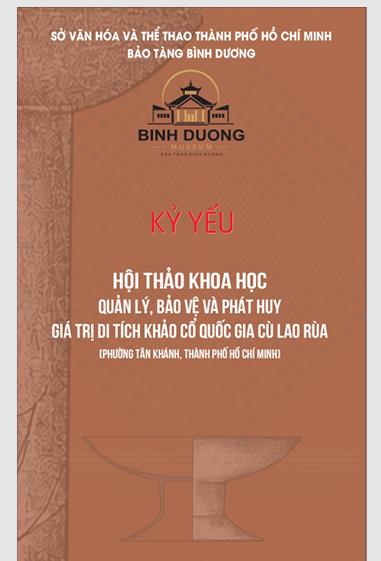 Kỷ yếu Hội thảo khoa học: Quản lý, bảo vệ và phát huy giá trị di tích khảo cổ quốc gia Gò Lao Rùa (phường Tân Khánh, Thành phố Hồ Chí Minh).