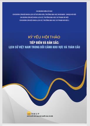 Kỷ yếu Hội thảo: Tiếp biến và bản sắc: Lịch sử Việt Nam trong bối cảnh khu vực và toàn cầu.