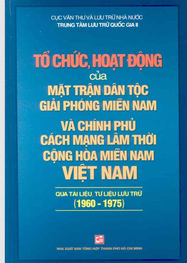 Tổ chức hoạt động của Mặt trận Dân tộc Giải phóng miền Nam và Chính phủ Cách mạng lâm thời Cộng hòa miền Nam Việt Nam qua tài liệu, tư liệu lưu trữ (1960–1975).