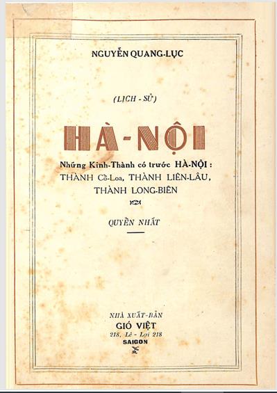 Hà Nội Những kinh thành có trước Hà Nội: Thành Cổ Loa, thành Liên Lâu, thành Long Biên. Quyển 1