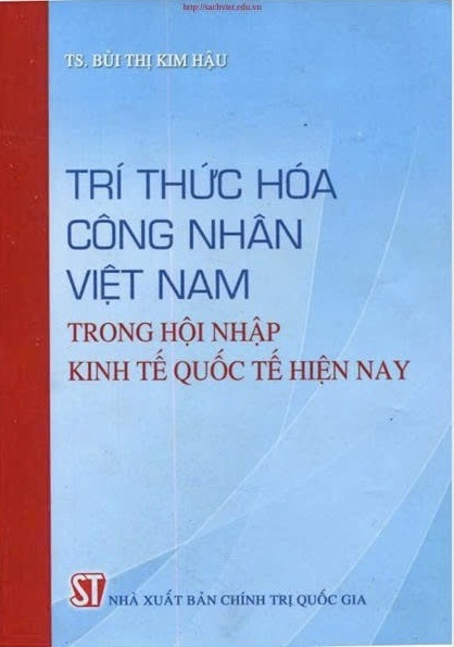 Trí thức hóa công nhân Việt Nam trong hội nhập kinh tế quốc tế hiện nay