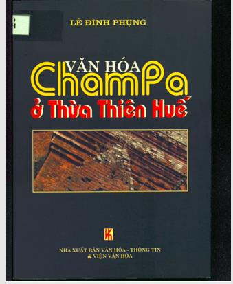 Văn hóa Champa ở Thừa Thiên Huế =The Culture of Champa in Thua Thien - Hue