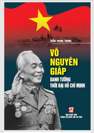 Võ Nguyên Giáp – Danh tướng thời đại Hồ Chí Minh