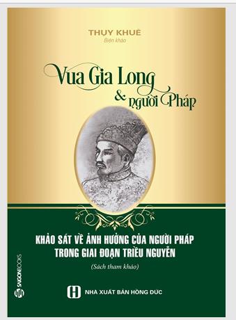 Vua Gia Long và người Pháp: Khảo sát về ảnh hưởng của người Pháp trong giai đoạn triều Nguyễn