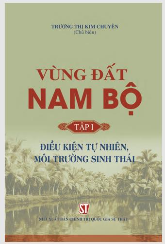 Vùng đất Nam Bộ. Tập 1: Điều kiện tự nhiên, môi trường sinh thái