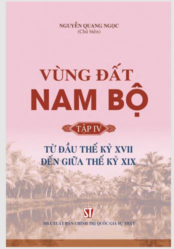Vùng đất Nam Bộ. Tập 4: Từ đầu thế kỷ XVII đến giữa thế kỷ XIX