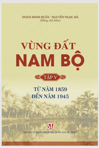 Vùng đất Nam Bộ. Tập 5: Từ năm 1859 đến năm 1945