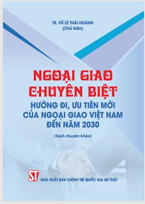 Ngoại giao chuyên biệt: Hướng đi, ưu tiên mới của ngoại giao Việt Nam đến năm 2030