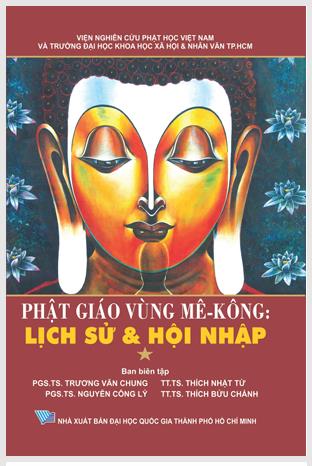 Phật giáo vùng Mê Kông: Lịch sử và hội nhập - Kỷ yếu hội thảo khoa học quốc tế