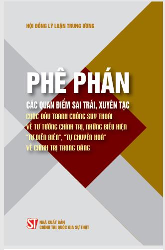 Phê phán các quan điểm sai trái, xuyên tạc cuộc đấu tranh chống suy thoái về tư tưởng chính trị, những biểu hiện “tự diễn biến”, “tự chuyển hóa” về chính trị trong Đảng