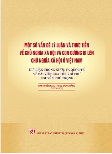 Một số vấn đề lý luận và thực tiễn về chủ nghĩa xã hội và con đường đi lên chủ nghĩa xã hội ở Việt Nam: Dư luận trong nước và quốc tế về bài viết của Tổng Bí thư Nguyễn Phú Trọng