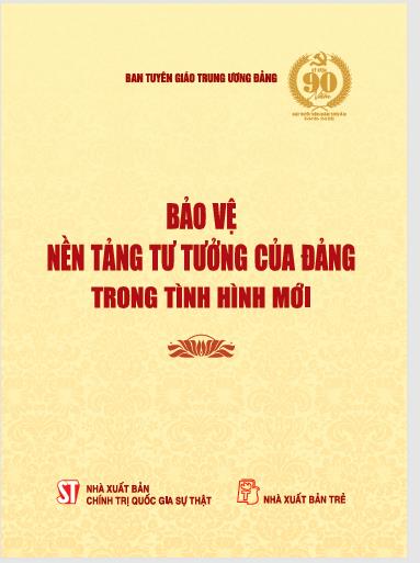 Bảo vệ nền tảng tư tưởng của Đảng trong tình hình mới
