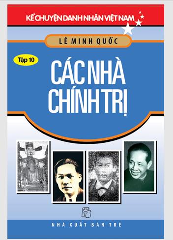Kể chuyện danh nhân Việt Nam.Tập 10: Các nhà chính trị