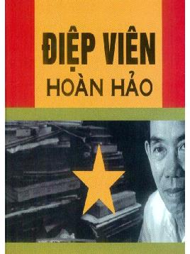Điệp viên hoàn hảo: Cuộc đời hai mặt không thể tin được của Phạm Xuân Ẩn
