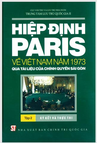 Hiệp định Paris về Việt Nam năm 1973 qua tài liệu của chính quyền Sài Gòn. Tập 2: Ký kết và thực thi