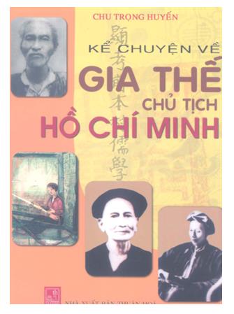Kể chuyện về gia thế Chủ tịch Hồ Chí Minh